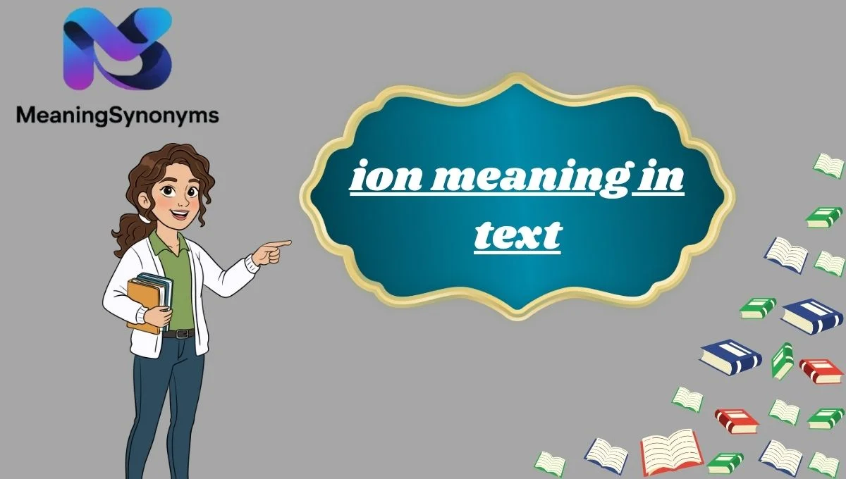 ion meaning in text