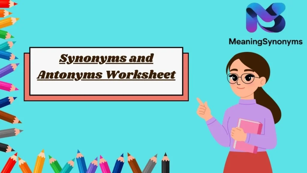 Synonyms and Antonyms Worksheet