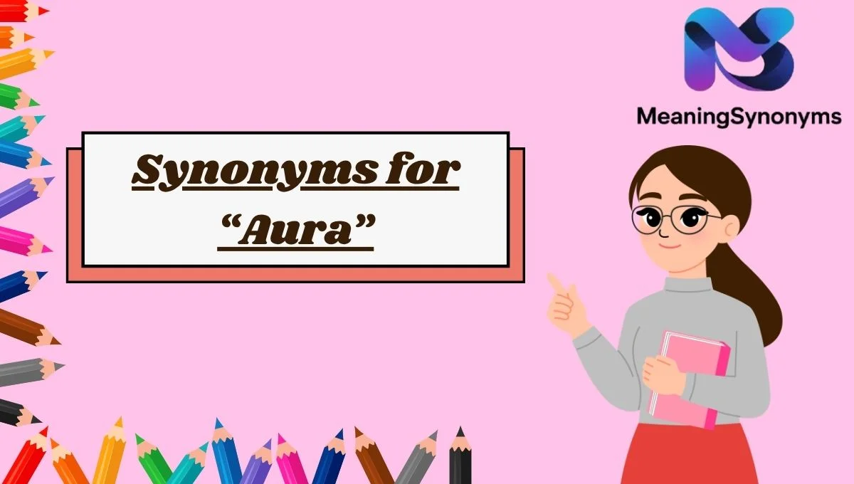 Synonyms for “Aura”