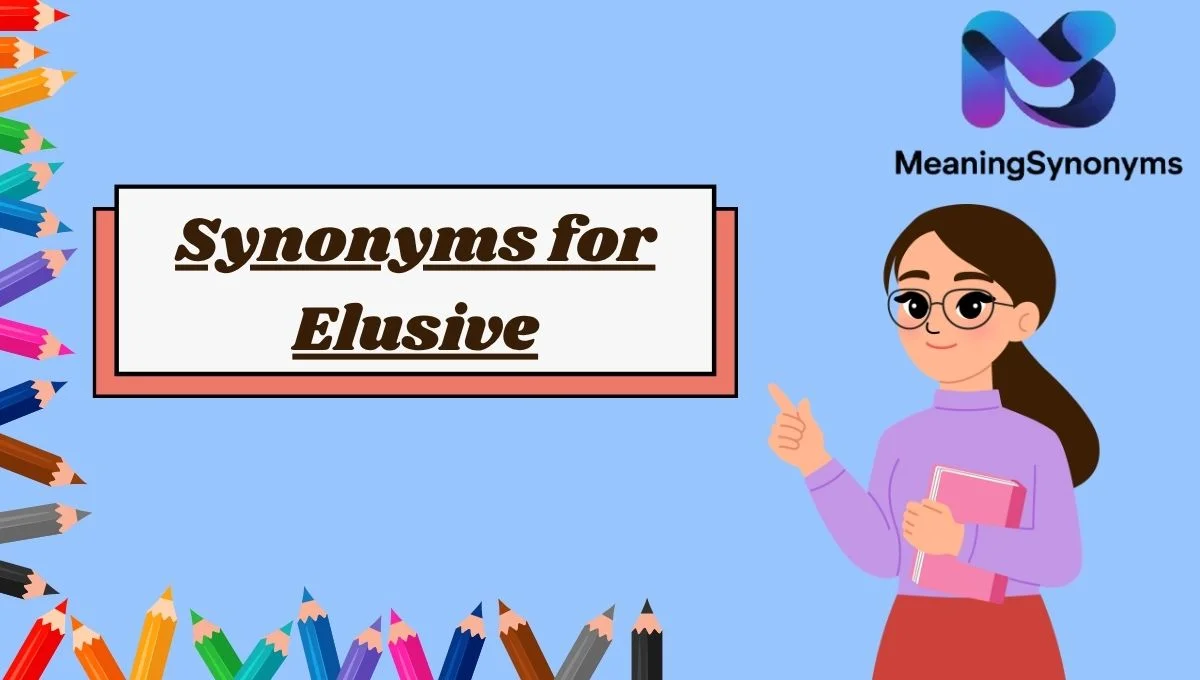 Synonyms for Elusive