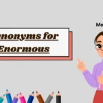 Synonyms for Enormous