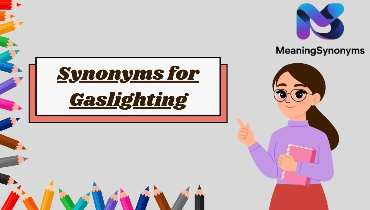 Synonyms for Gaslighting