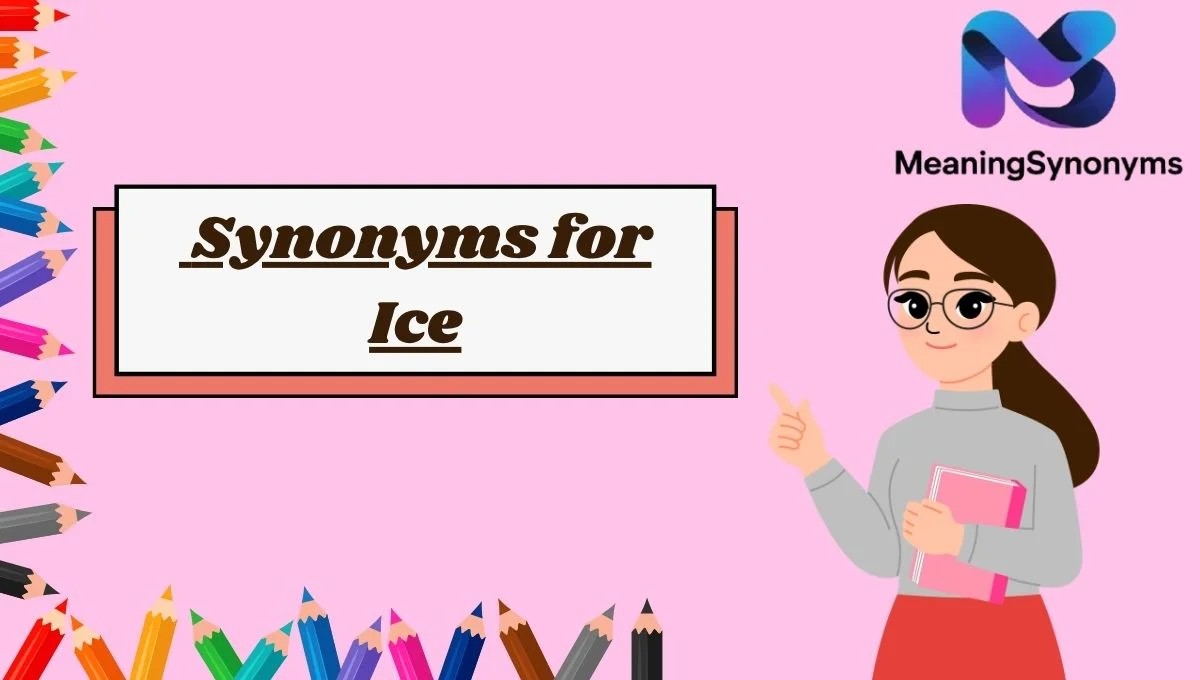 Synonyms for Ice