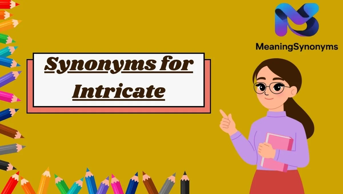Synonyms for Intricate