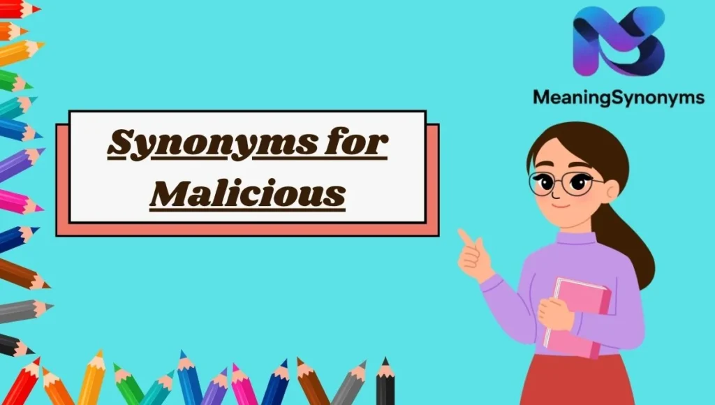 Synonyms for Malicious