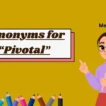 Synonyms for “Pivotal”