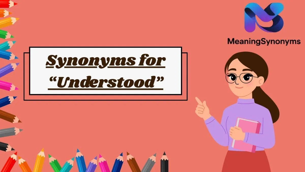 Synonyms for “Understood”