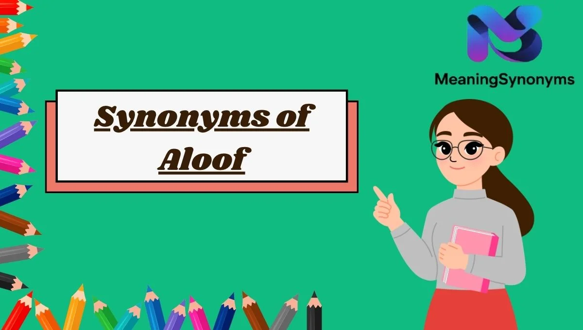 Synonyms of Aloof