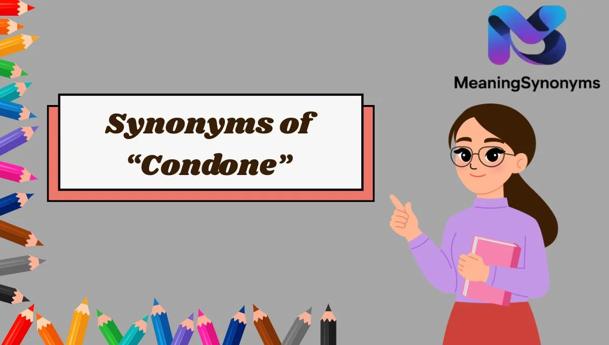 Synonyms of “Condone”