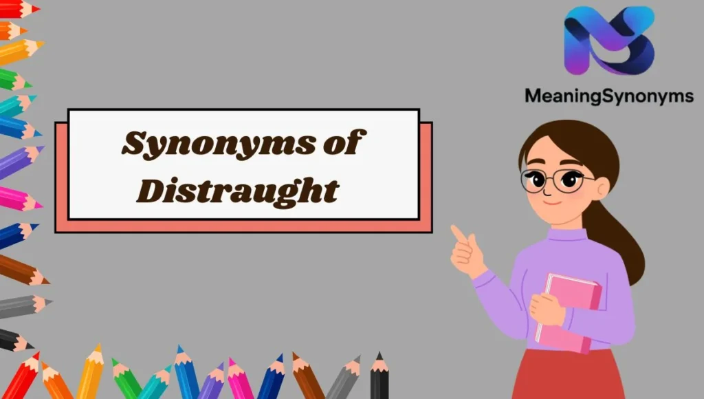 Synonyms of Distraught